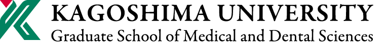 KAGOSHIMA UNIVERSITY Graduate School of Medical and Dental Sciences
