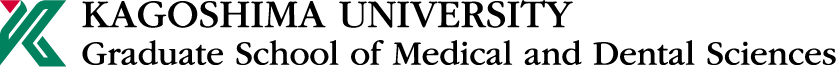 KAGOSHIMA UNIVERSITY Graduate School of Medical and Dental Sciences
